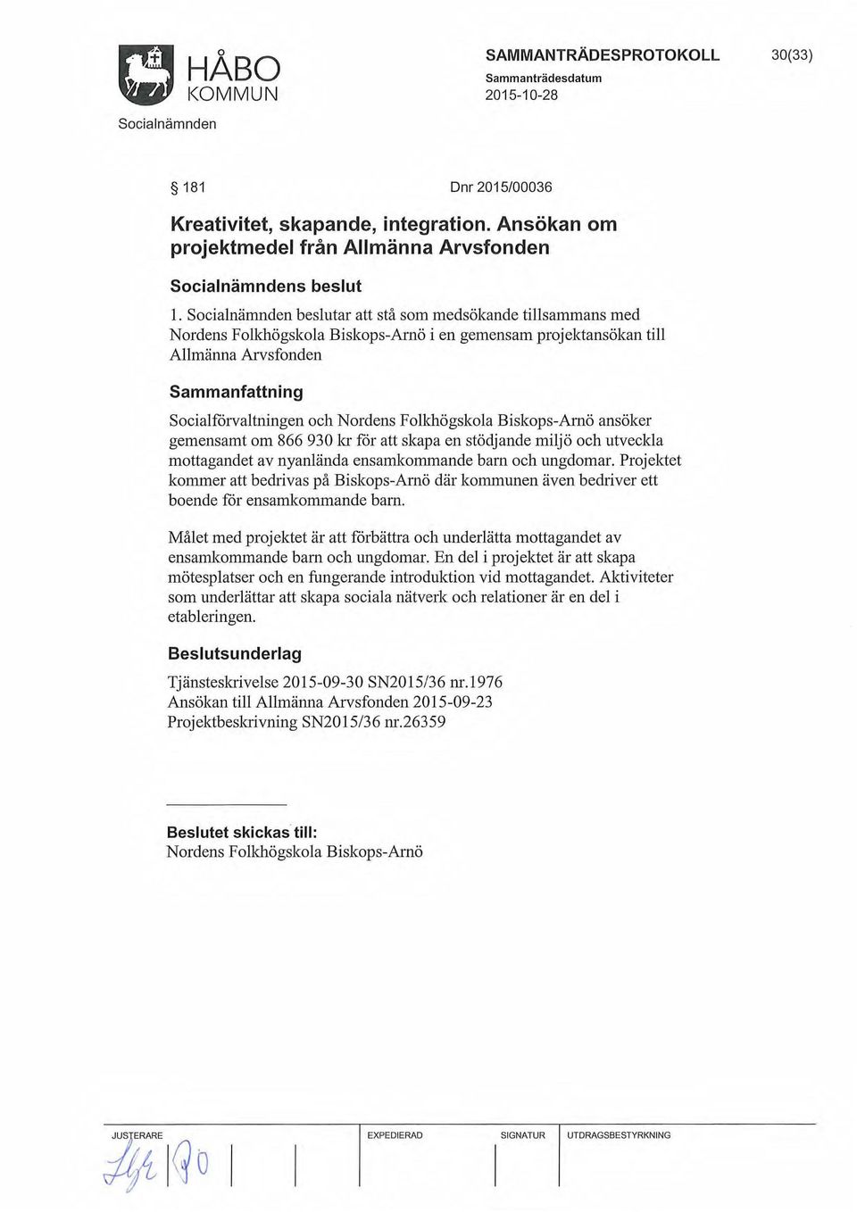 Biskops-Amö ansöker gemensamt om 866 930 lcr for att skapa en stödjande miljö och utveckla mottagandet av nyanlända ensamkommande bam och ungdomar.