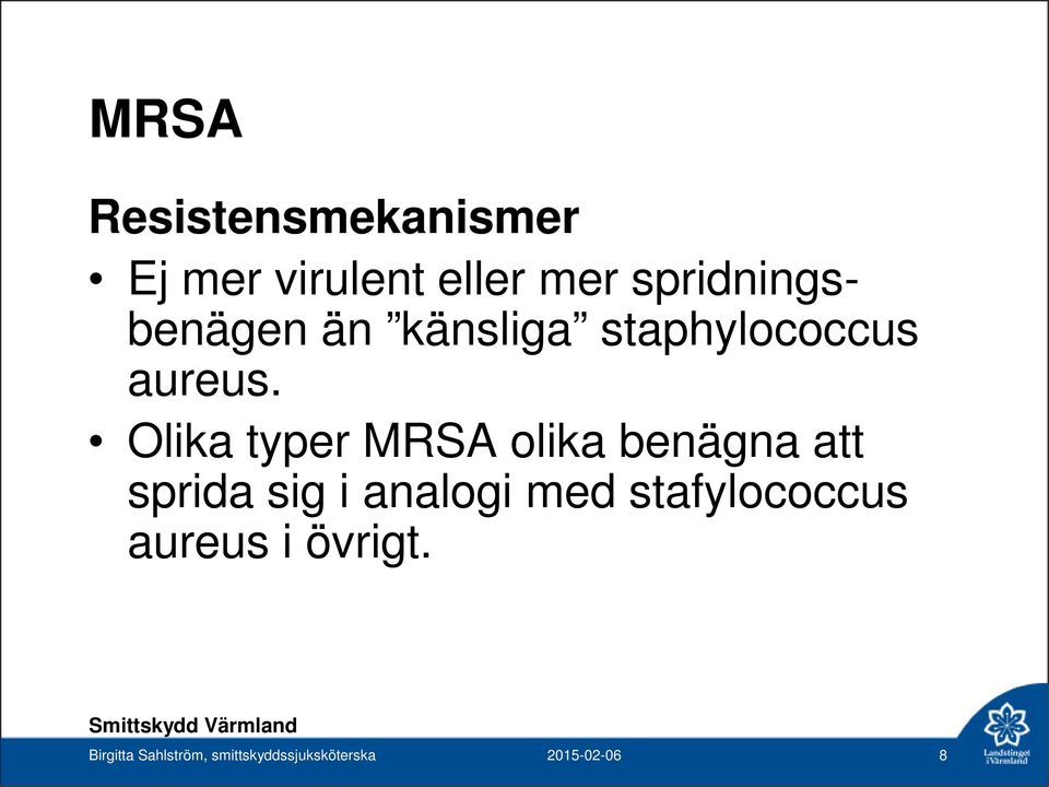 Olika typer MRSA olika benägna att sprida sig i analogi med