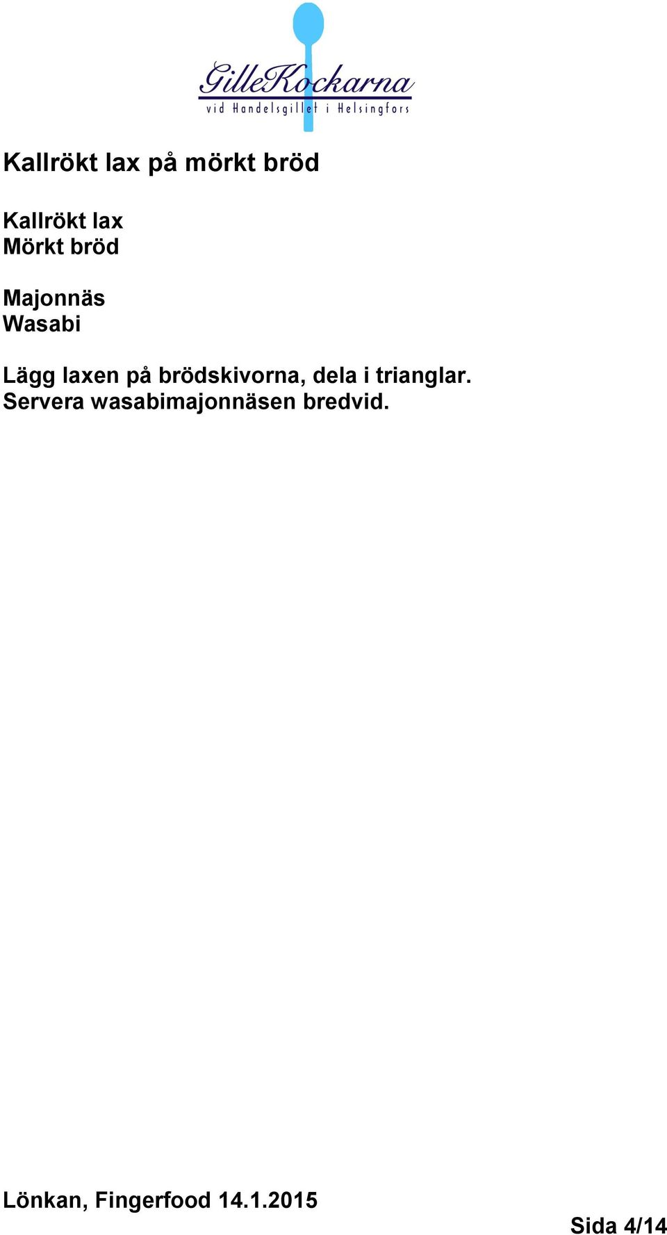 laxen på brödskivorna, dela i