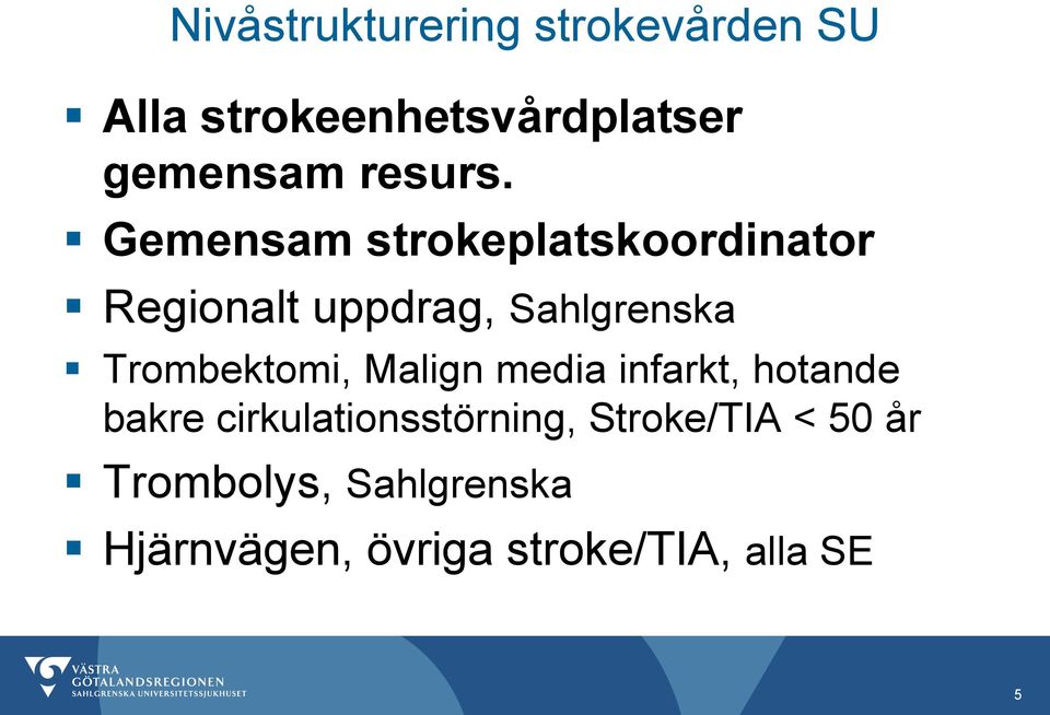 Gemensam strokeplatskoordinator Regionalt uppdrag, Sahlgrenska