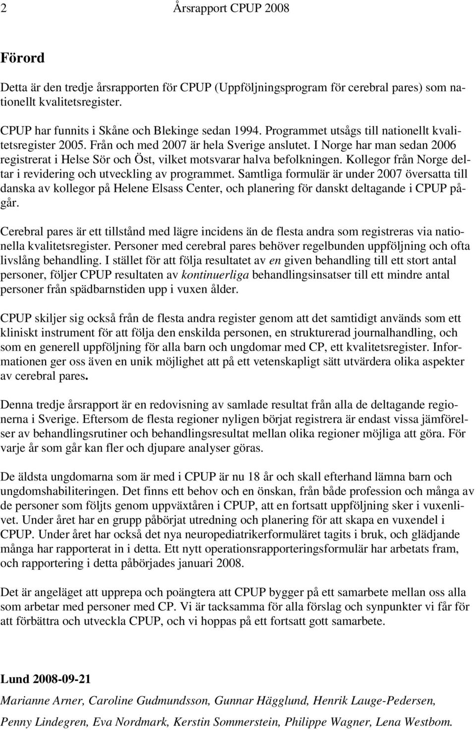 Kollegor från Norge deltar i revidering och utveckling av programmet.