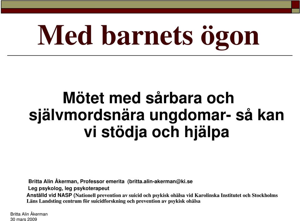 se Leg psykolog, leg psykoterapeut Anställd vid NASP (Nationell prevention av suicid och