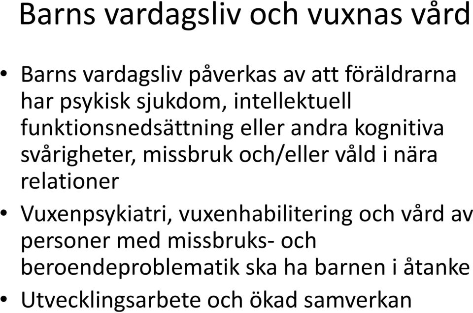 och/eller våld i nära relationer Vuxenpsykiatri, vuxenhabilitering och vård av personer