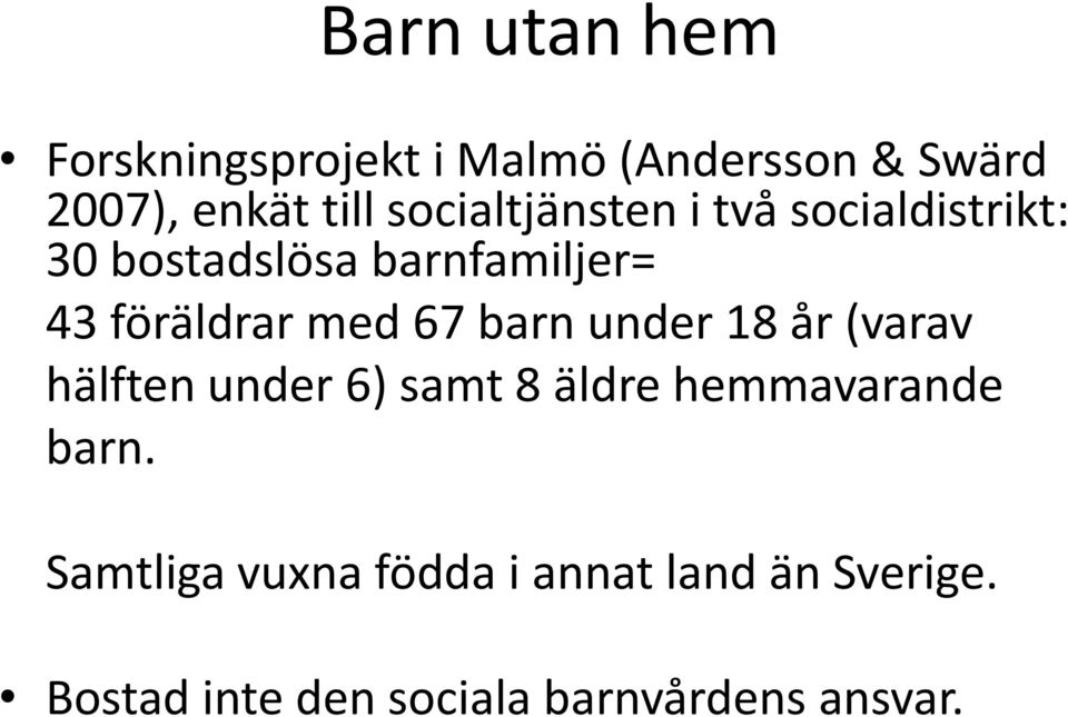 med 67 barn under 18 år (varav hälften under 6) samt 8 äldre hemmavarande barn.