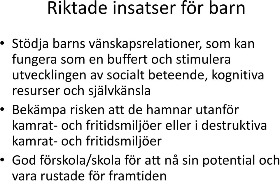 Bekämpa risken att de hamnar utanför kamrat- och fritidsmiljöer eller i destruktiva