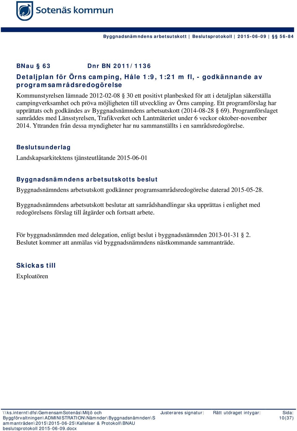 Programförslaget samråddes med Länsstyrelsen, Trafikverket och Lantmäteriet under 6 veckor oktober-november 2014. Yttranden från dessa myndigheter har nu sammanställts i en samrådsredogörelse.