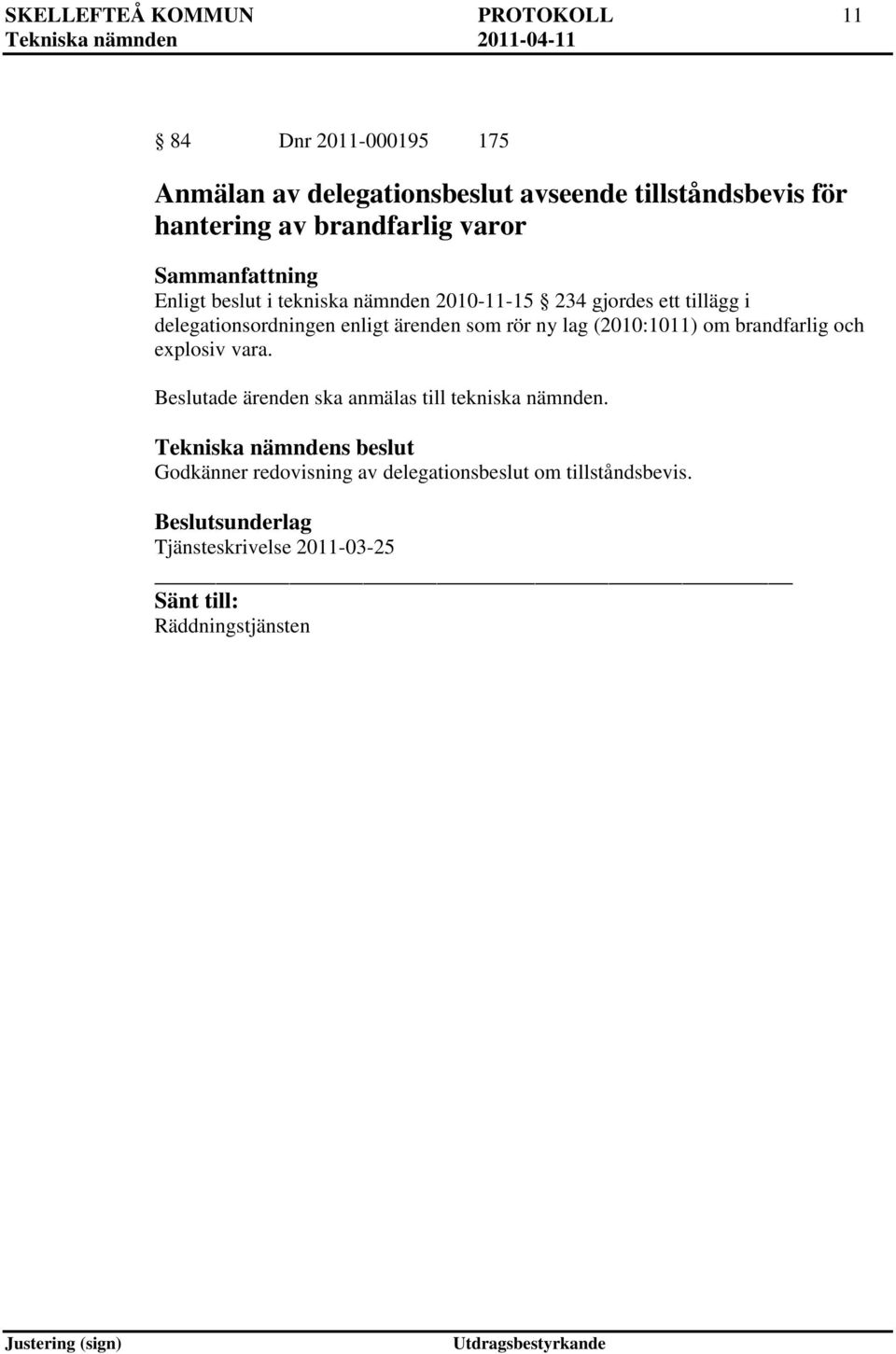 delegationsordningen enligt ärenden som rör ny lag (2010:1011) om brandfarlig och explosiv vara.