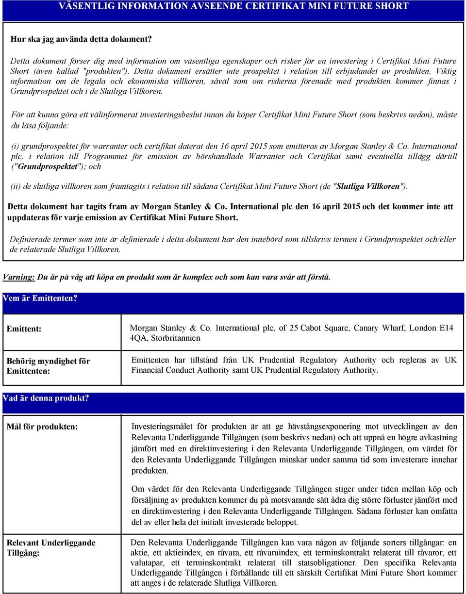 Detta dokument ersätter inte prospektet i relation till erbjudandet av produkten.