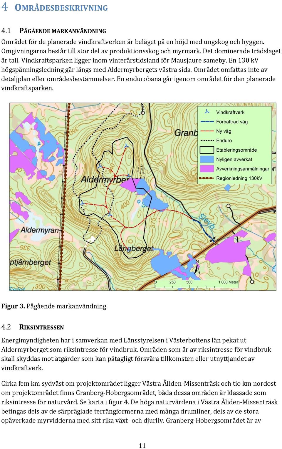 En 130 kv högspänningsledning går längs med Aldermyrbergets västra sida. Området omfattas inte av detaljplan eller områdesbestämmelser.