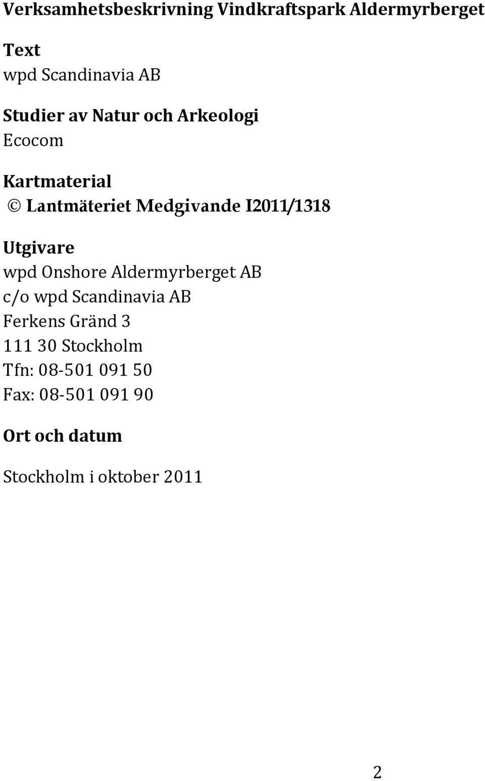 I2011/1318 Utgivare wpd Onshore Aldermyrberget AB c/o wpd Scandinavia AB Ferkens