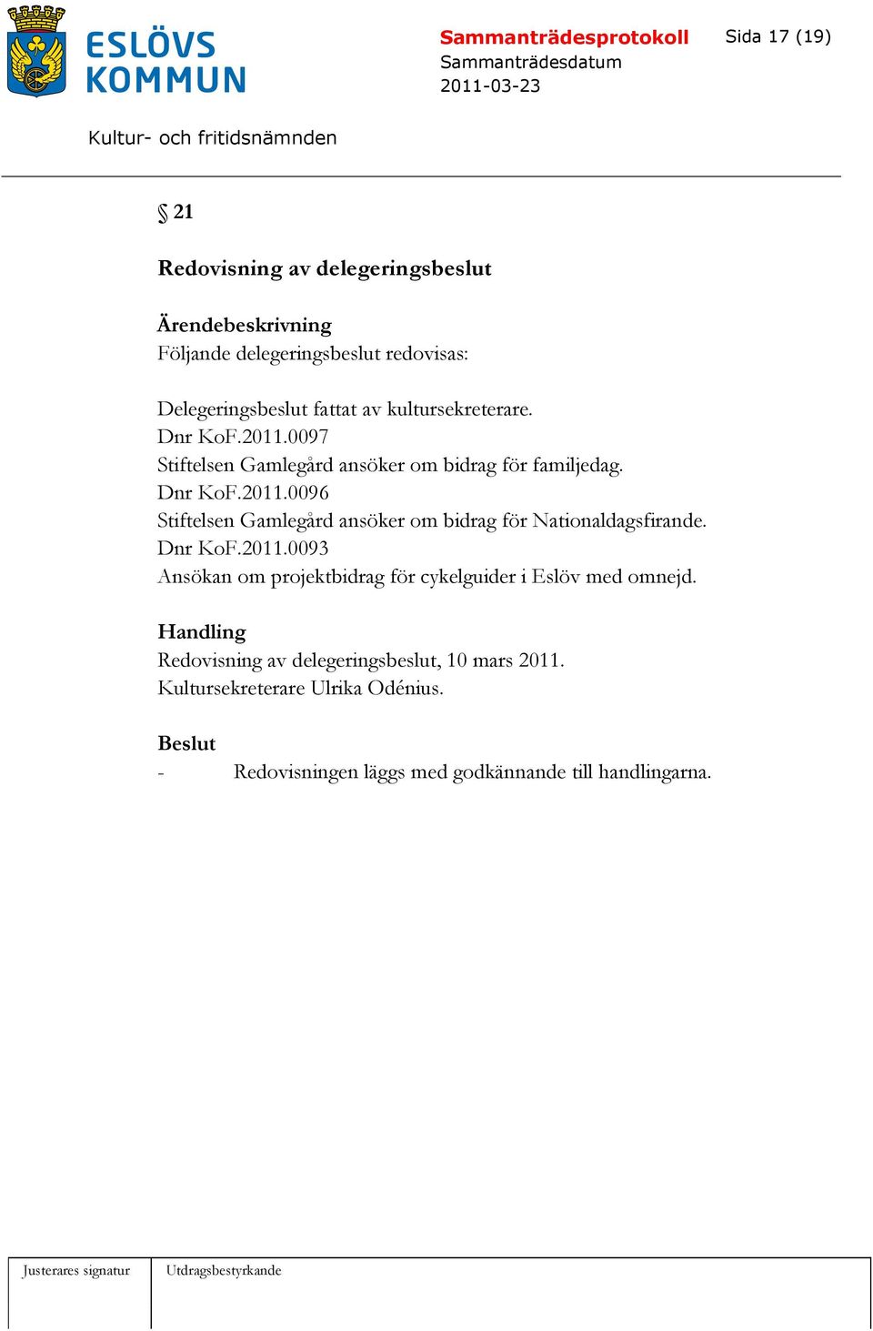 Dnr KoF.2011.0093 Ansökan om projektbidrag för cykelguider i Eslöv med omnejd.