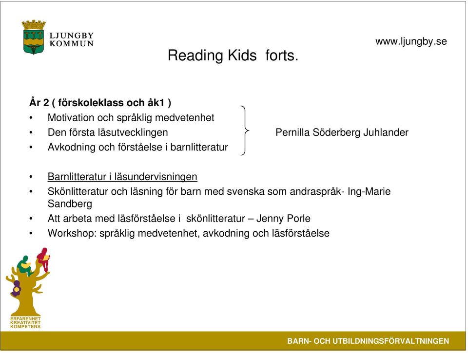 Söderberg Juhlander Avkodning och förståelse i barnlitteratur Barnlitteratur i läsundervisningen