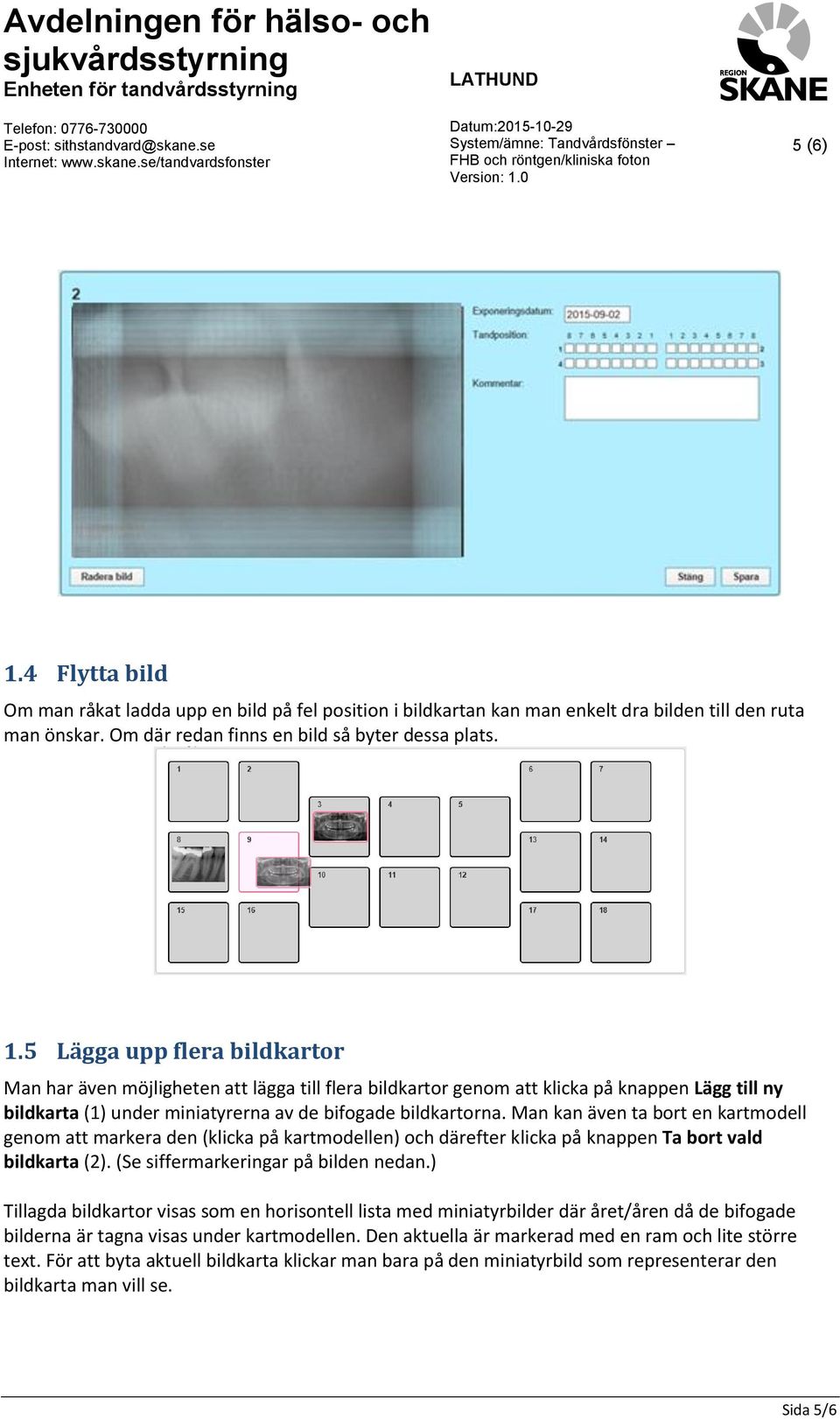 ) Tillagda bildkartor visas som en horisontell lista med miniatyrbilder där året/åren då de bifogade bilderna är tagna visas under kartmodellen.