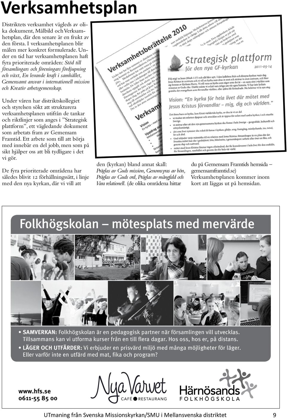 mission och Kreativ arbetsgemenskap.