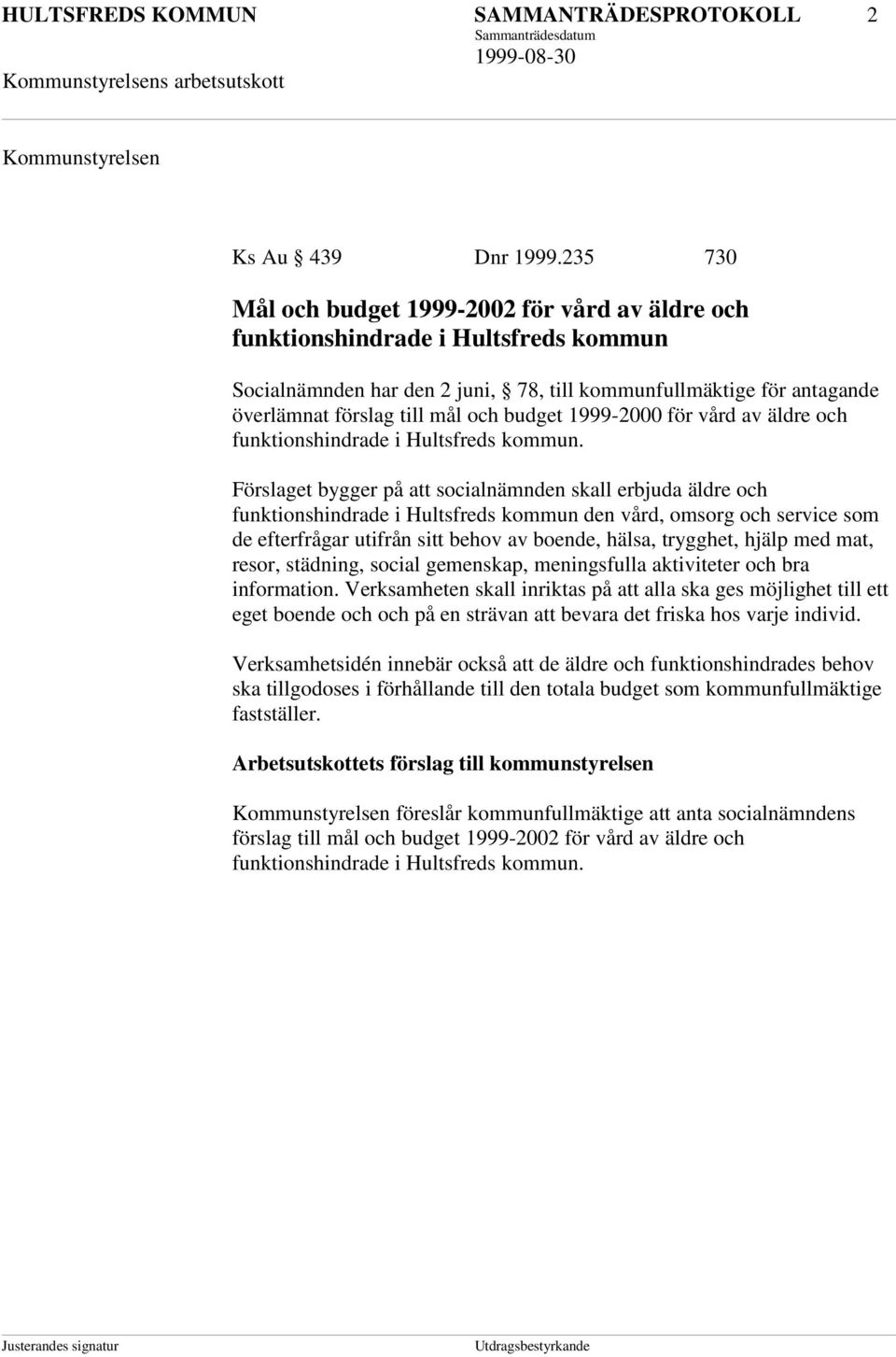 budget 1999-2000 för vård av äldre och funktionshindrade i Hultsfreds kommun.