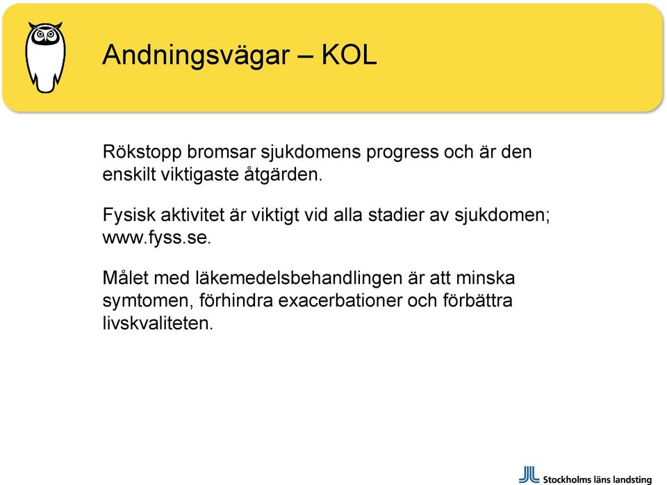 Fysisk aktivitet är viktigt vid alla stadier av sjukdomen; www.fyss.