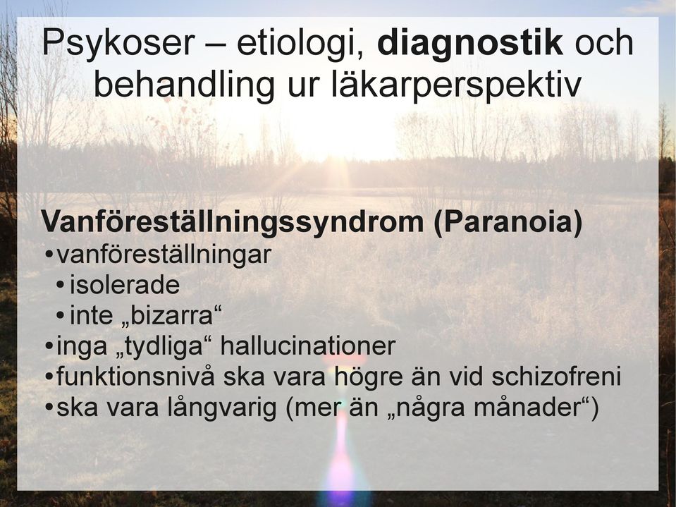 tydliga hallucinationer funktionsnivå ska vara
