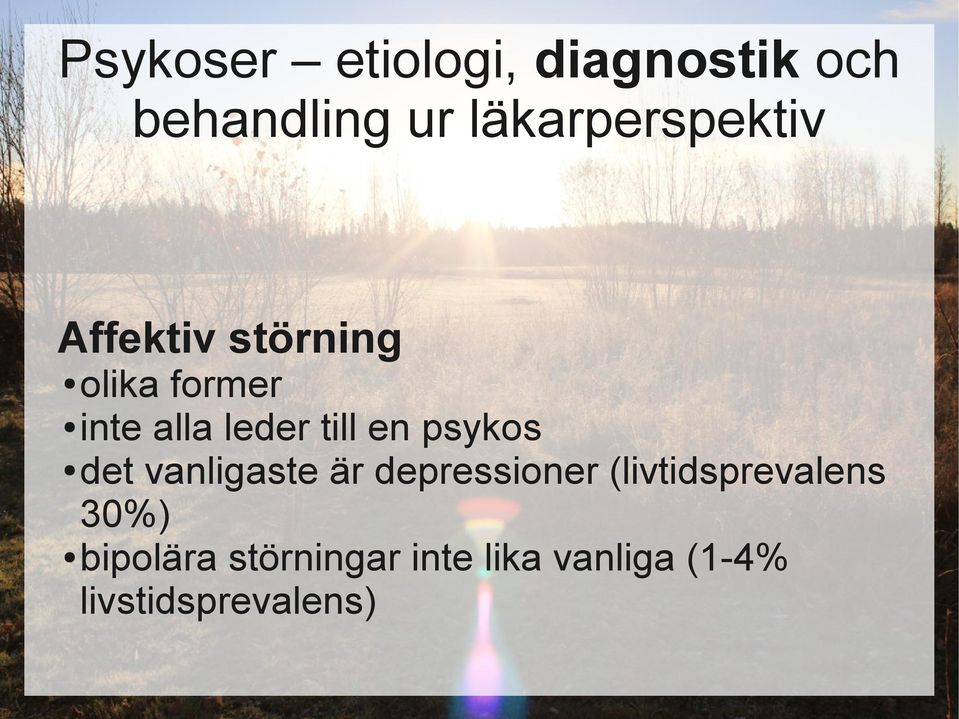 depressioner (livtidsprevalens 30%) bipolära
