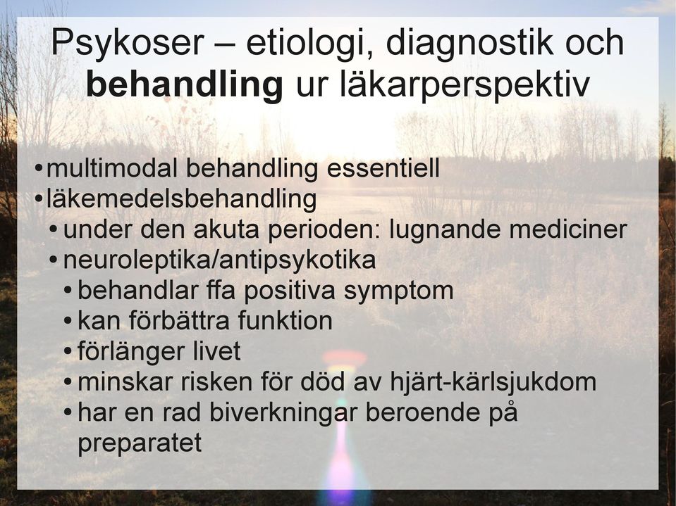 positiva symptom kan förbättra funktion förlänger livet minskar risken