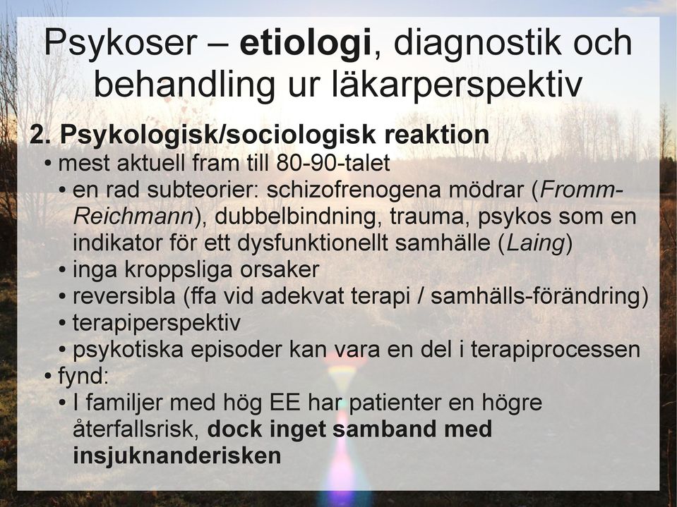 orsaker reversibla (ffa vid adekvat terapi / samhälls-förändring) terapiperspektiv psykotiska episoder kan vara en del i