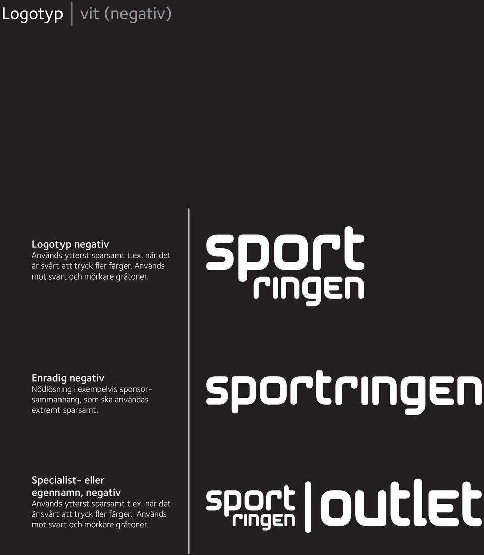 Enradig negativ Nödlösning i exempelvis sponsorsammanhang, som ska användas extremt sparsamt.