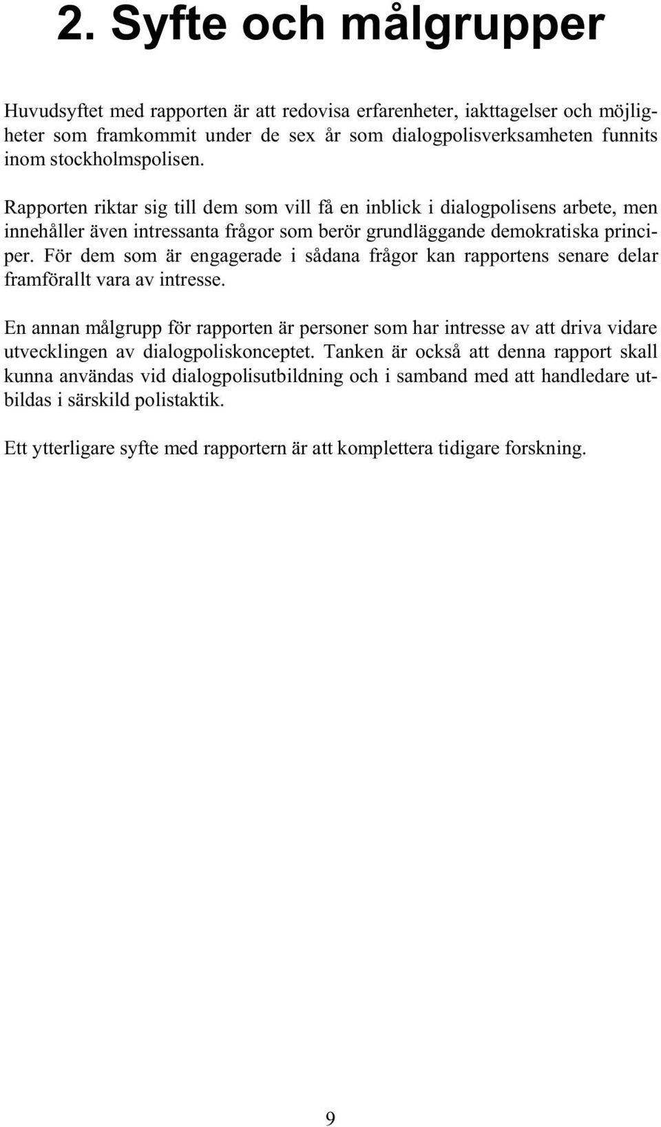 För dem som är engagerade i sådana frågor kan rapportens senare delar framförallt vara av intresse.