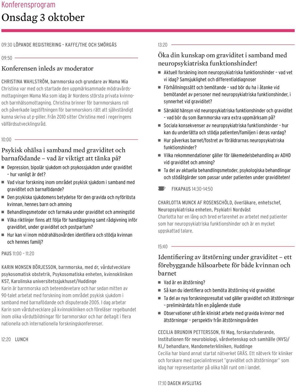 Christina brinner för barnmorskans roll och påverkade lagstiftningen för barnmorskors rätt att självständigt kunna skriva ut p-piller.