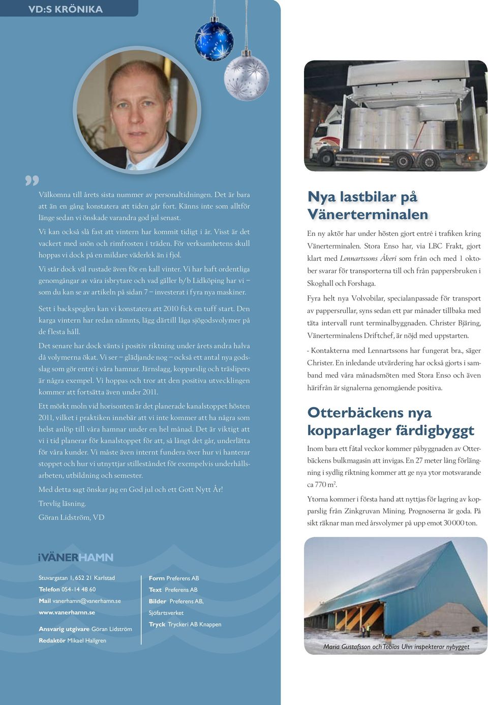 Vi står dock väl rustade även för en kall vinter.