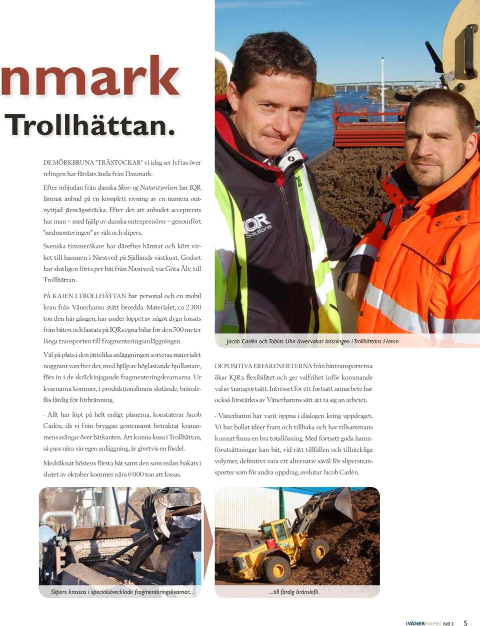Efter det att anbudet accepterats har man med hjälp av danska entreprenörer genomfört nedmonteringen av räls och slipers.