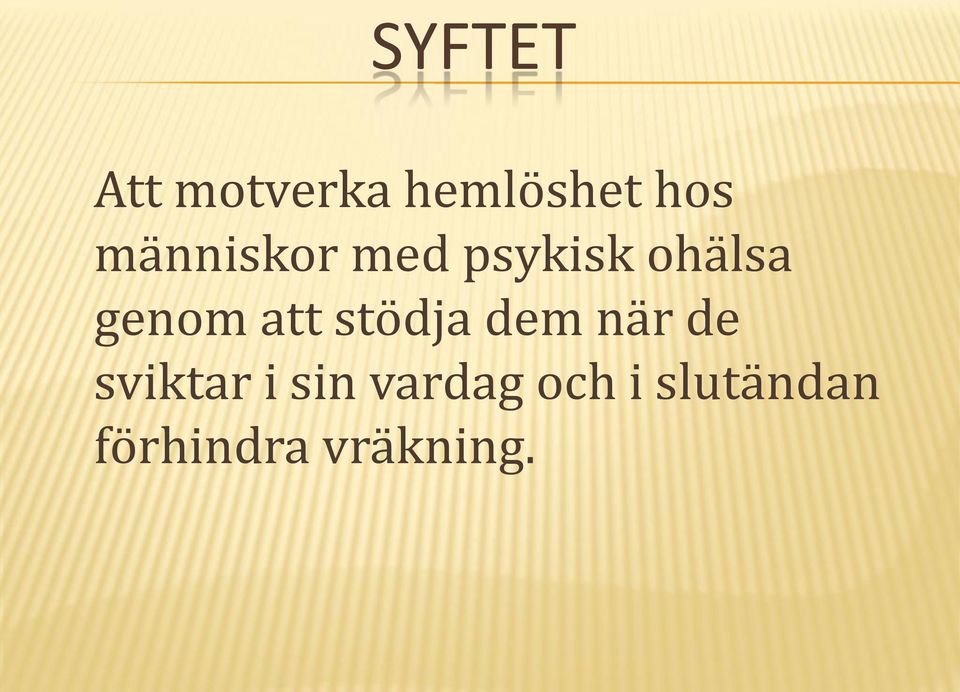 att stödja dem när de sviktar i sin