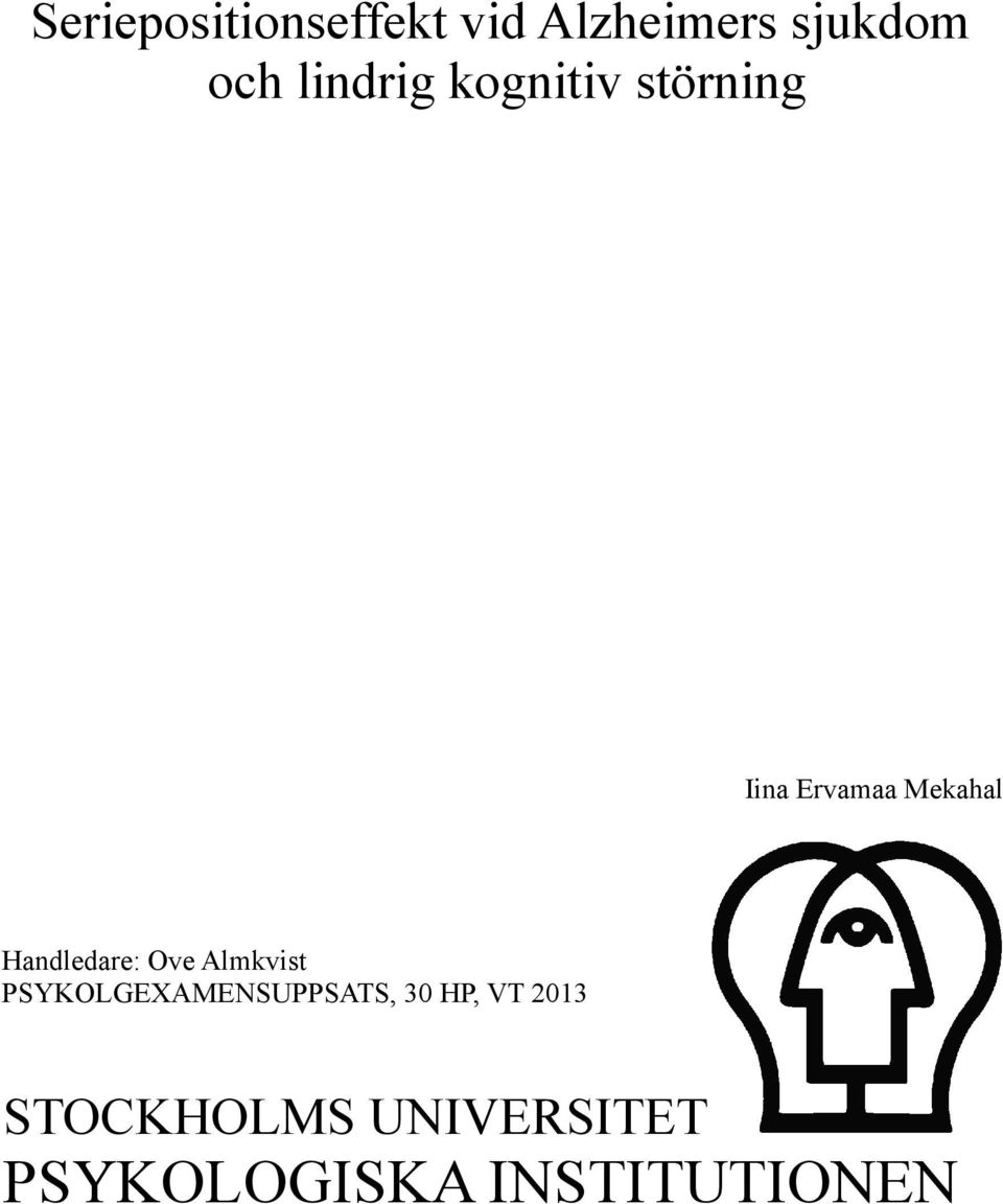 Handledare: Ove Almkvist PSYKOLGEXAMENSUPPSATS, 30