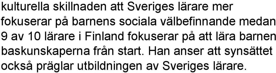fokuserar på att lära barnen baskunskaperna från start.