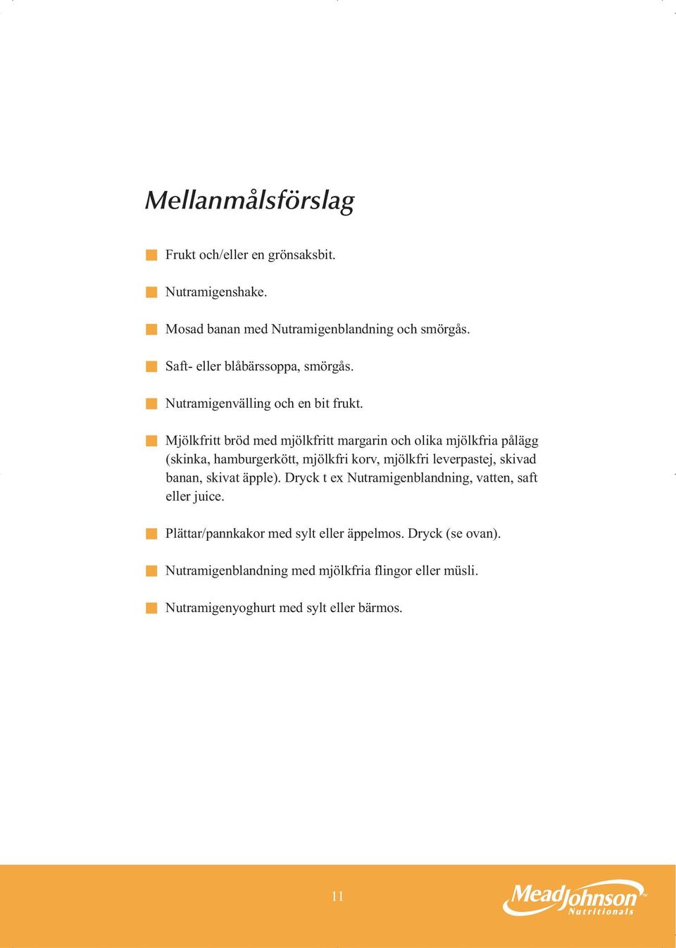 Mjölkfritt bröd med mjölkfritt margarin och olika mjölkfria pålägg (skinka, hamburgerkött, mjölkfri korv, mjölkfri leverpastej, skivad