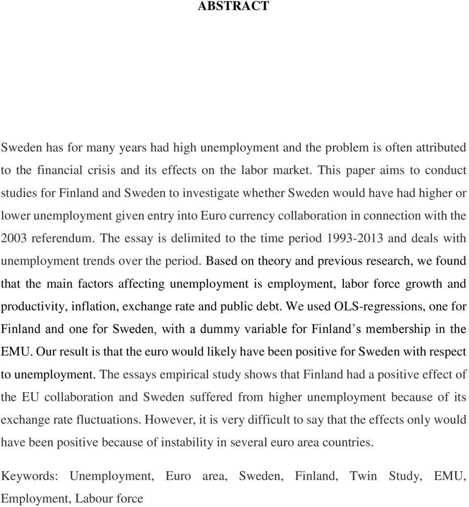 2003 referendum. The essay is delimited to the time period 1993-2013 and deals with unemployment trends over the period.