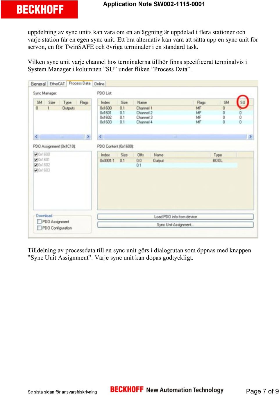 Vilken sync unit varje channel hos terminalerna tillhör finns specificerat terminalvis i System Manager i kolumnen SU under fliken Process Data.