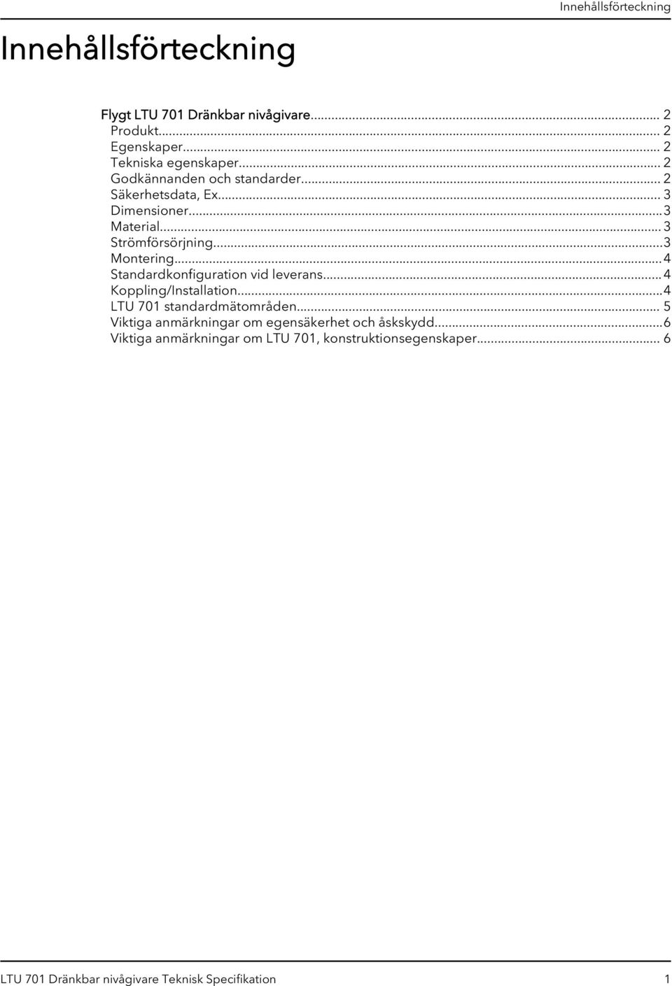 ..4 Standardkonfiguration vid leverans...4 Koppling/Installation...4 LTU 701 standardmätområden.