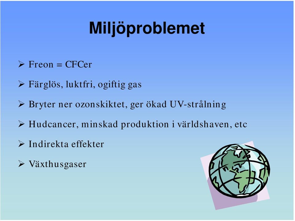 UV-strålning Hudcancer, minskad produktion i