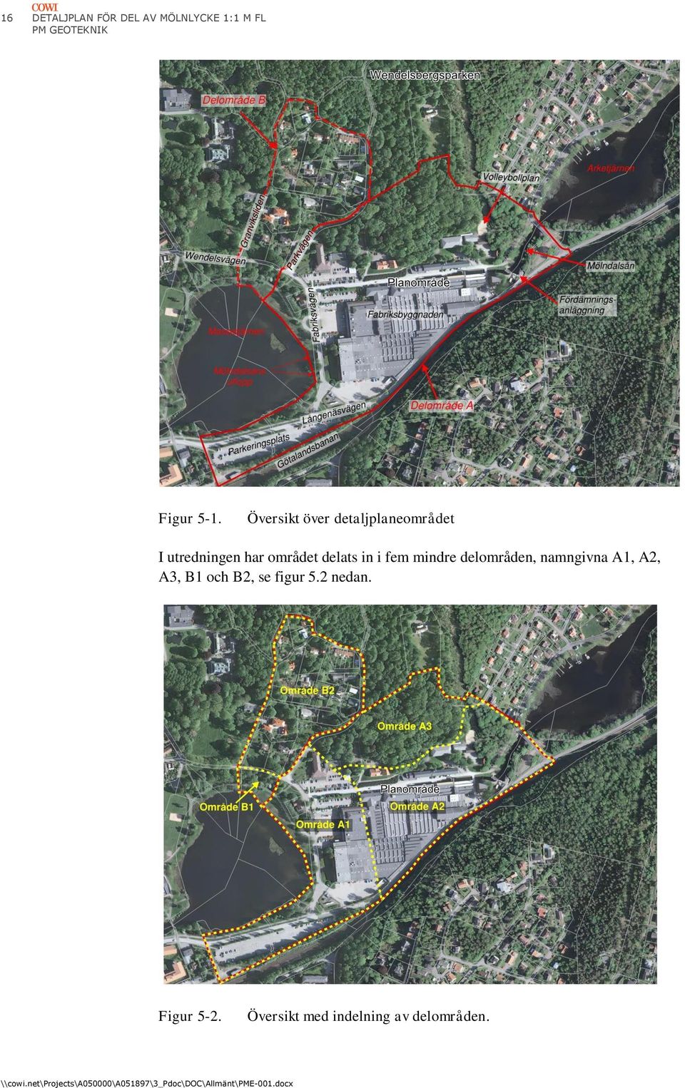 delats in i fem mindre delområden, namngivna A1, A2, A3, B1