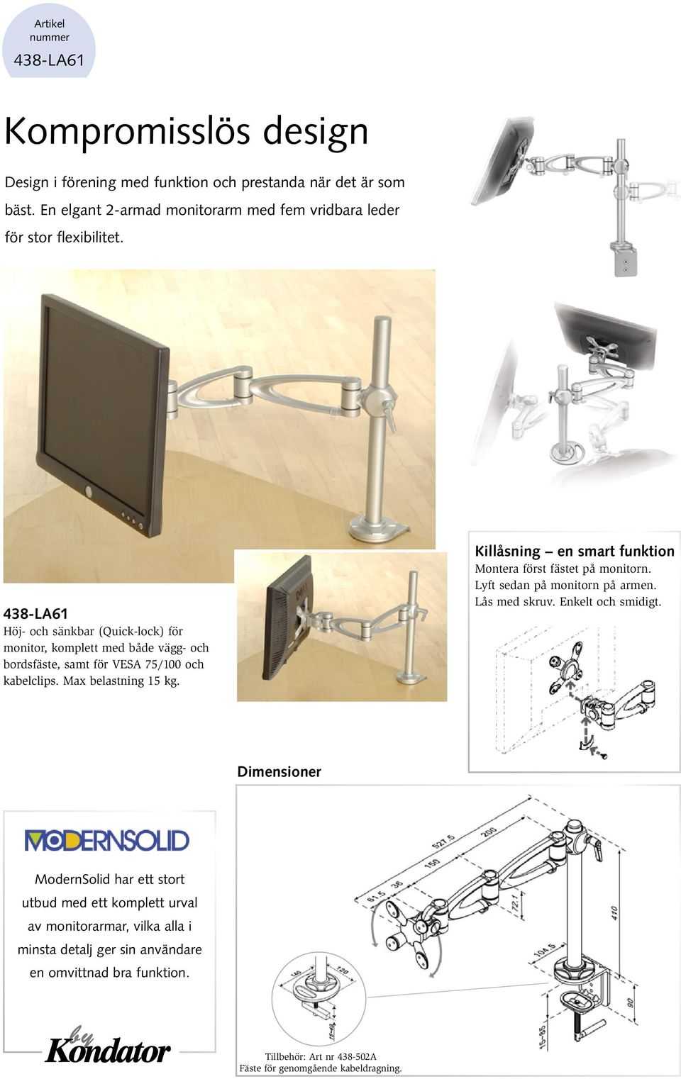 438-LA61 Höj- och sänkbar (Quick-lock) för monitor, komplett med både vägg- och bordsfäste, samt för VESA 75/100 och kabelclips.