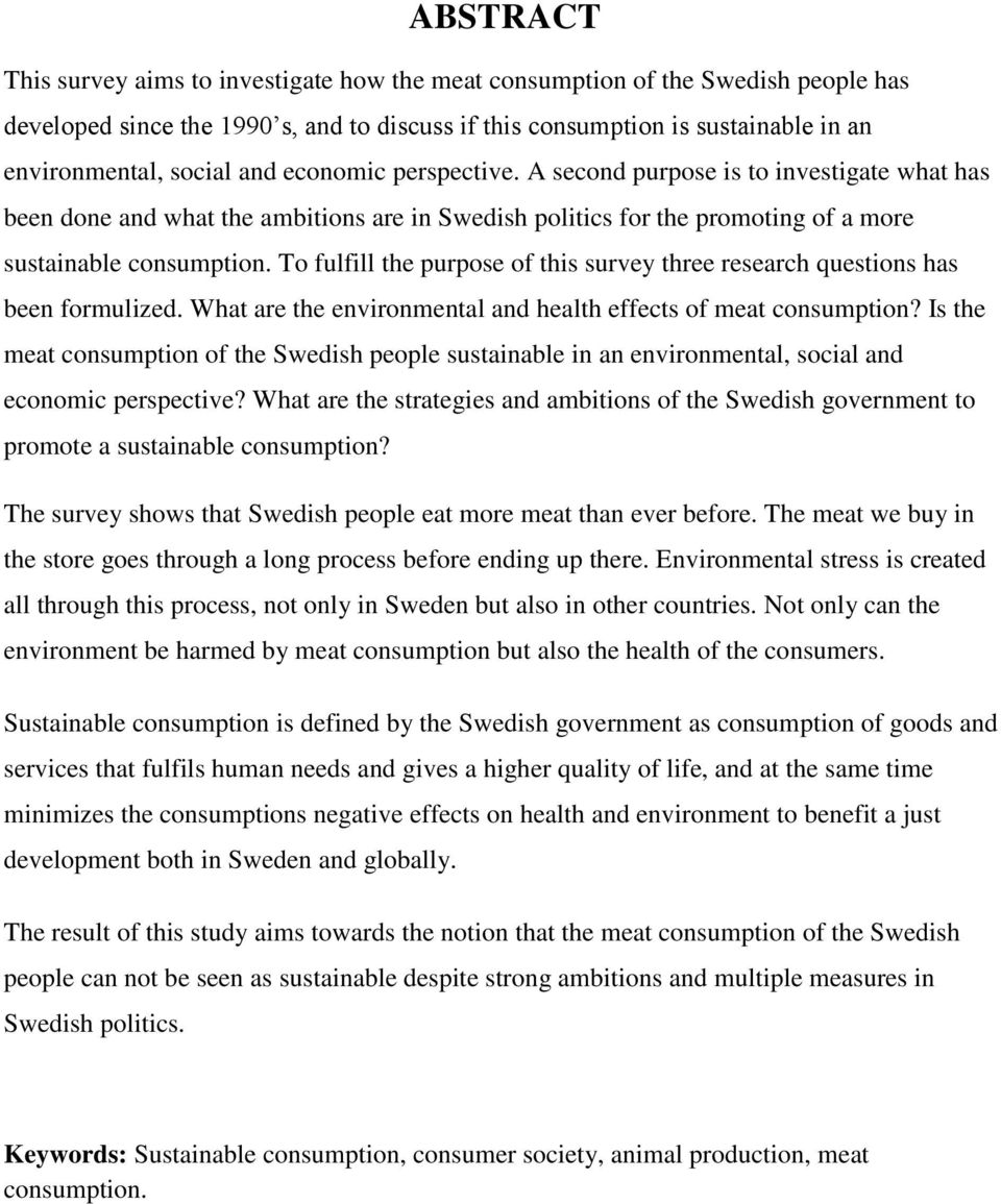 To fulfill the purpose of this survey three research questions has been formulized. What are the environmental and health effects of meat consumption?