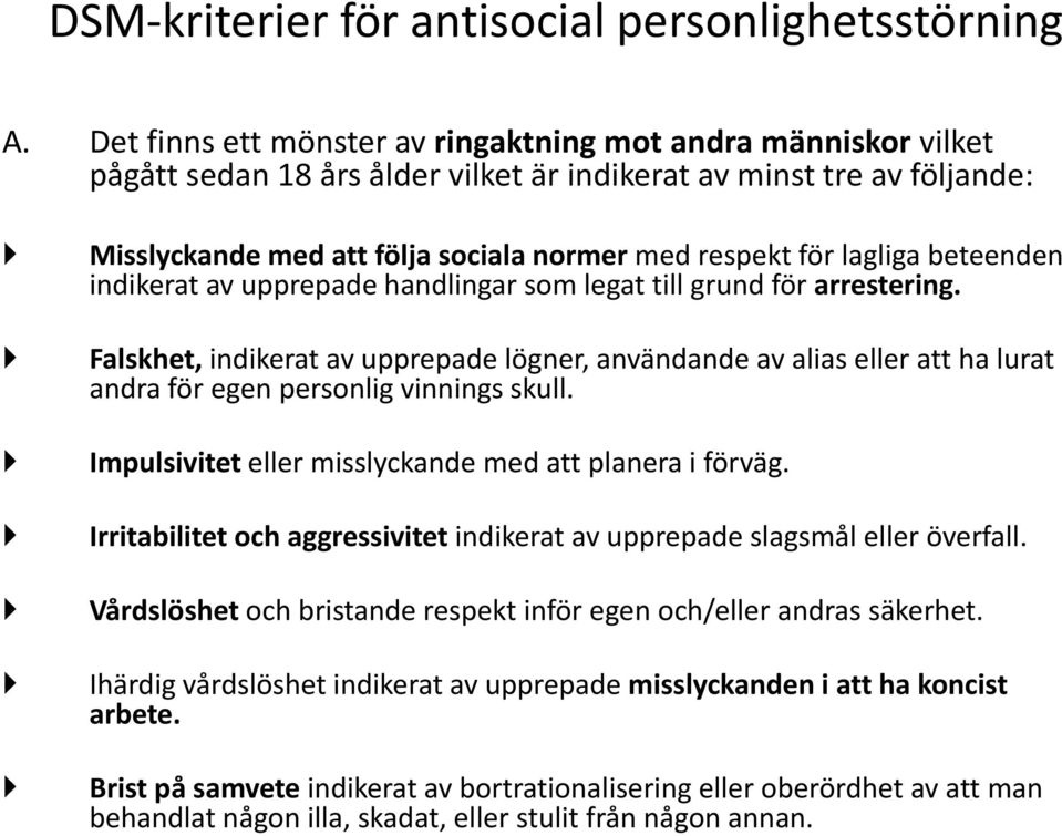 lagliga beteenden indikerat av upprepade handlingar som legat till grund för arrestering.