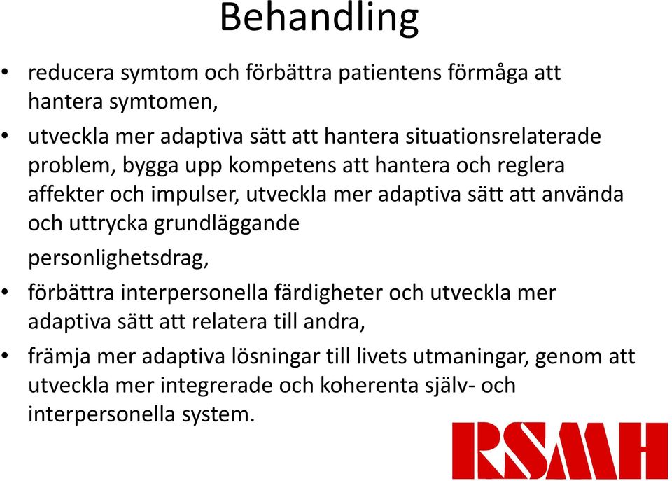 använda och uttrycka grundläggande personlighetsdrag, förbättra interpersonella färdigheter och utveckla mer adaptiva sätt att
