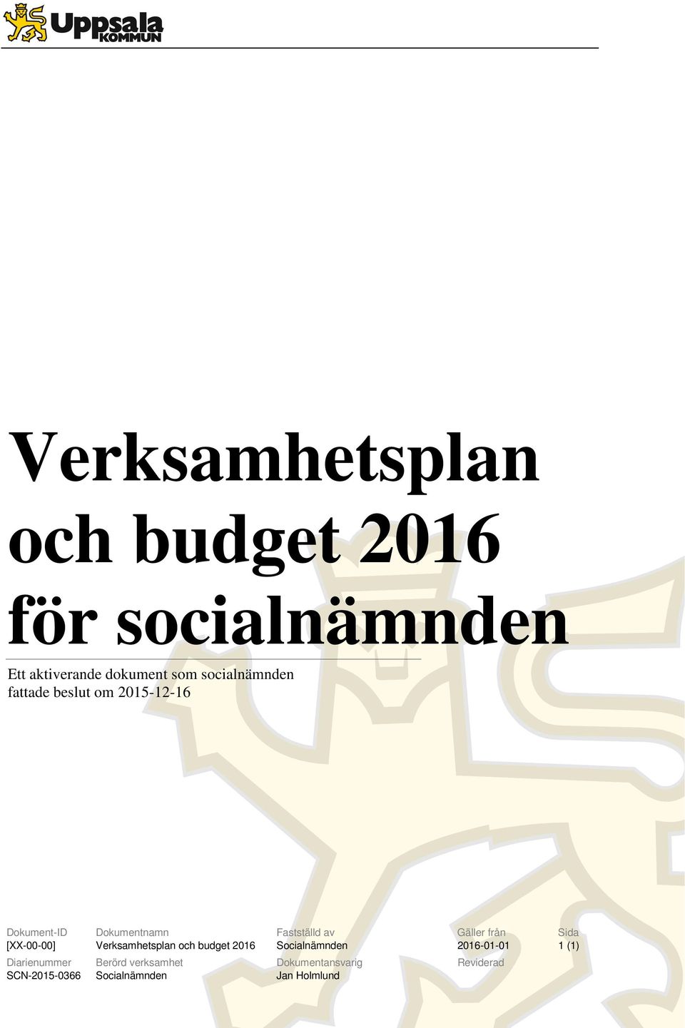 Gäller från Sida [XX-00-00] Verksamhetsplan och budget 2016 Socialnämnden 2016-01-01 1