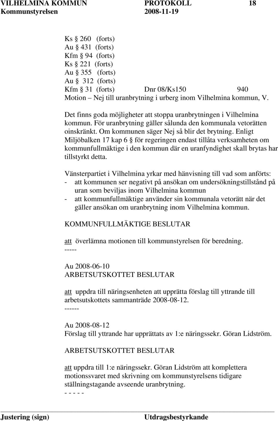 Om kommunen säger Nej så blir det brytning.
