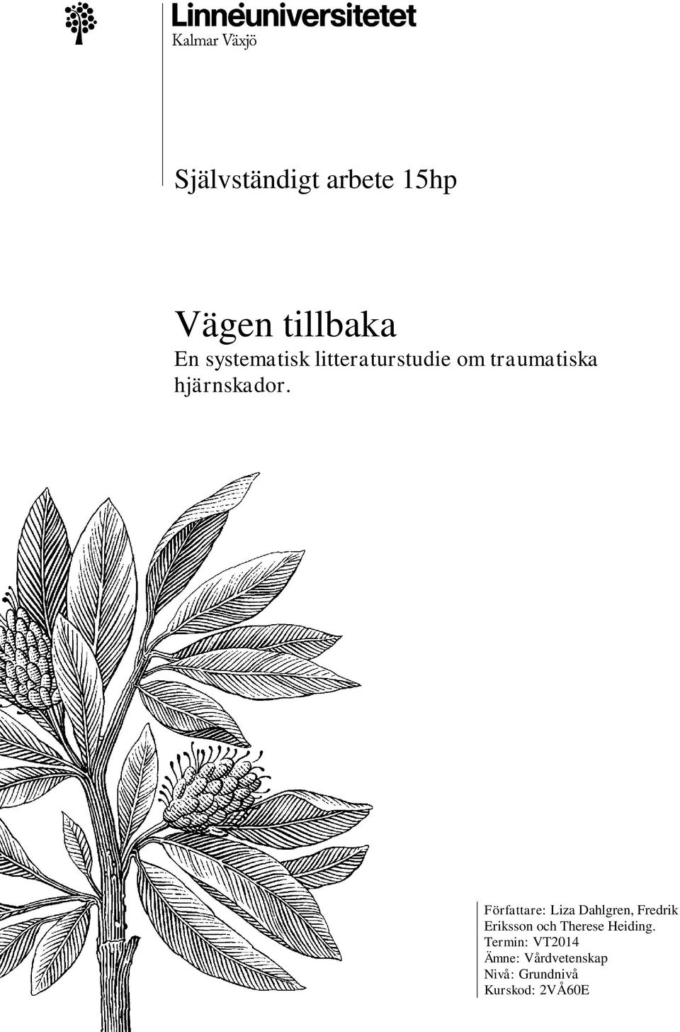 Författare: Liza Dahlgren, Fredrik Eriksson och Therese