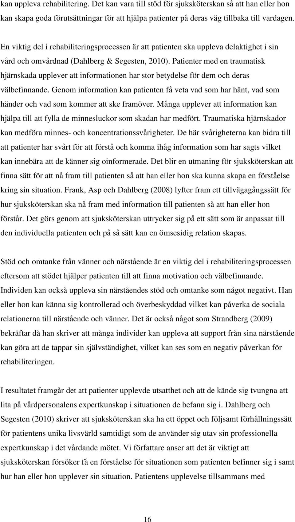 Patienter med en traumatisk hjärnskada upplever att informationen har stor betydelse för dem och deras välbefinnande.