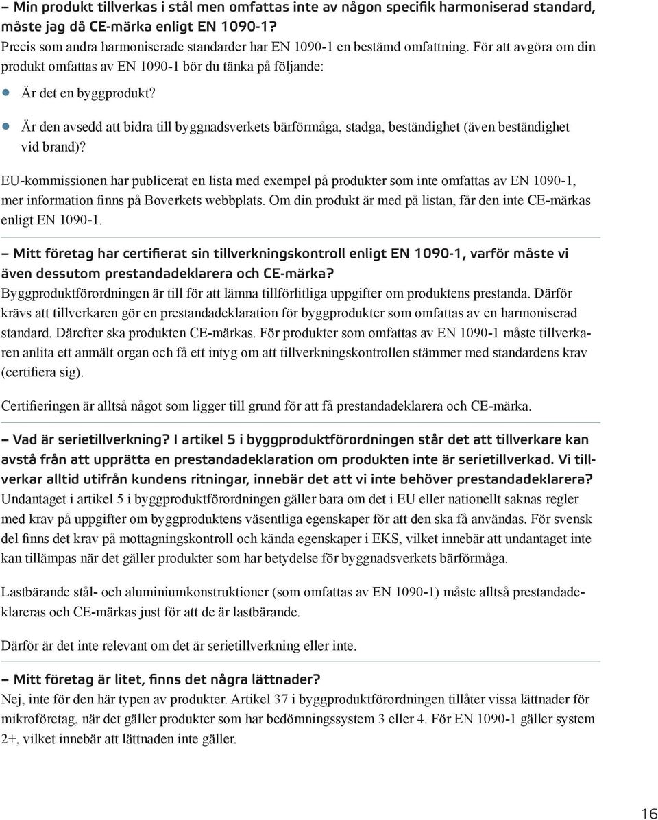 Är den avsedd att bidra till byggnadsverkets bärförmåga, stadga, beständighet (även beständighet vid brand)?