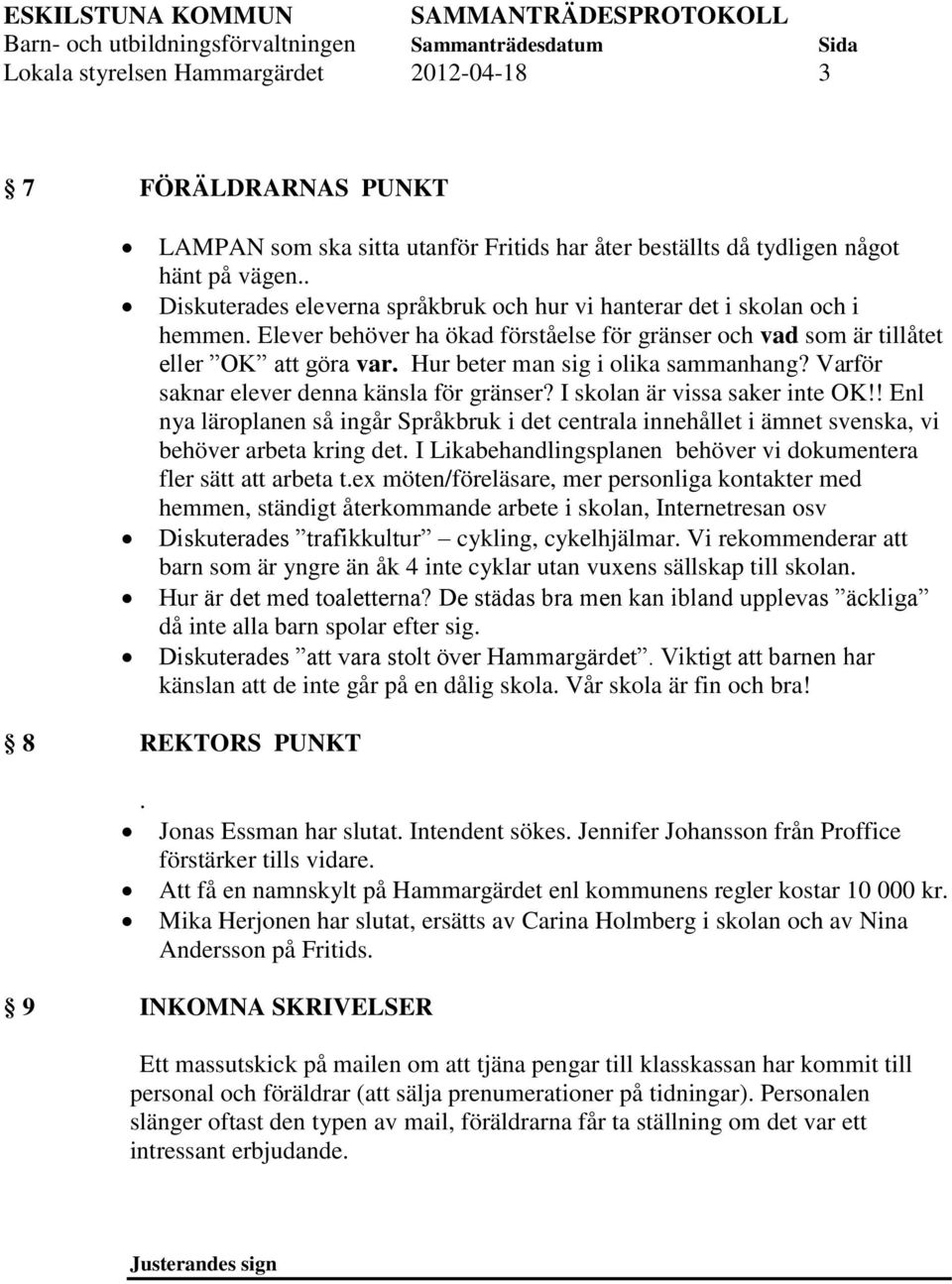 Hur beter man sig i olika sammanhang? Varför saknar elever denna känsla för gränser? I skolan är vissa saker inte OK!