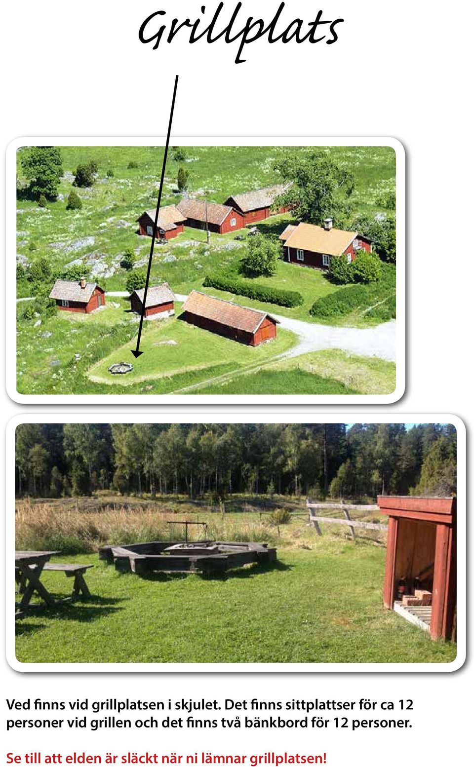 grillen och det finns två bänkbord för 12 personer.