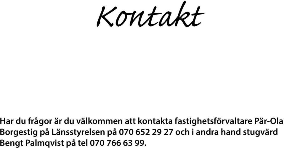 Borgestig på Länsstyrelsen på 070 652 29 27